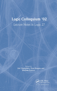 Logic Colloquium '02: Lecture Notes in Logic 27