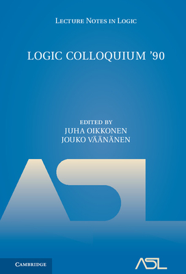 Logic Colloquium '90: ASL Summer Meeting in Helsinki - Oikkonen, Juha (Editor), and Vnnen, Jouko (Editor)