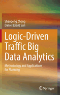 Logic-Driven Traffic Big Data Analytics: Methodology and Applications for Planning