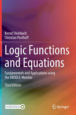 Logic Functions and Equations: Fundamentals and Applications using the XBOOLE-Monitor - Steinbach, Bernd, and Posthoff, Christian