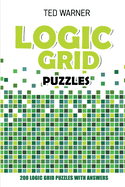 Logic Grid Puzzles: Toichika Puzzles - 200 Logic Grid Puzzles With Answers