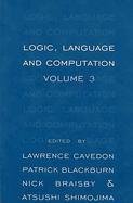Logic, Language and Computation, Volume 3: Volume 111