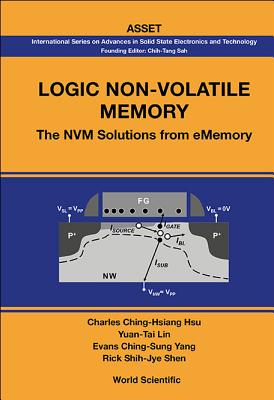 Logic Non-Volatile Memory: The Nvm Solutions from Ememory - Charles Ching-Hsiang Hsu