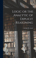 Logic or the Analytic of Explicit Reasoning