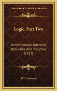 Logic, Part Two: Demonstrative Inference, Deductive and Inductive (1922)