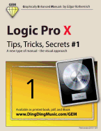 Logic Pro X - Tips, Tricks, Secrets #1: A New Type of Manual - The Visual Approach