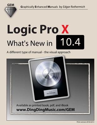 Logic Pro X - What's New in 10.4: A different type of manual - the visual approach - Rothermich, Edgar