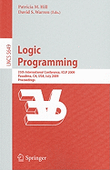 Logic Programming: 25th International Conference, ICLP 2009, Pasadena, CA, USA, July 14-17, 2009, Proceedings