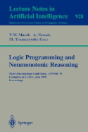 Logic Programming and Nonmonotonic Reasoning: Third International Conference, Lpnmr '95, Lexington, Ky, Usa, June 26 - 28, 1995. Proceedings