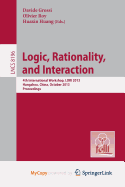 Logic, Rationality, and Interaction: 4th International Workshop, Lori 2013, Hangzhou, China, October 9-12, 2013, Proceedings - Grossi, Davide (Editor), and Roy, Olivier, Professor (Editor), and Huang, Huaxin (Editor)