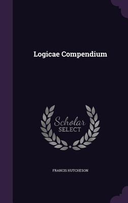 Logicae Compendium - Hutcheson, Francis