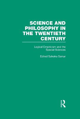 Logical Empiricism and the Special Sciences: Reichenbach, Feigl, and Nagel - Sarkar, Sahotra (Editor)