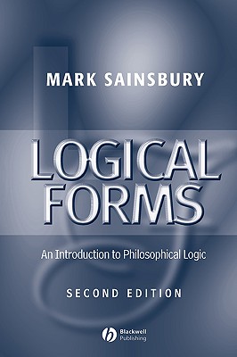Logical Forms: An Introduction to Philosophical Logic - Sainsbury, Mark