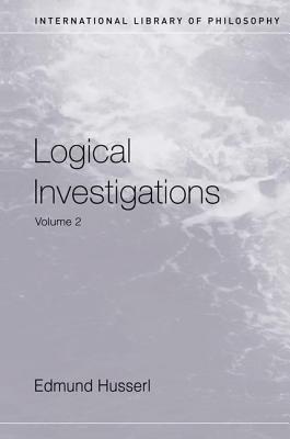 Logical Investigations Volume 2 - Husserl, Edmund, and Moran, Dermot (Editor), and Findlay, J.N. (Translated by)