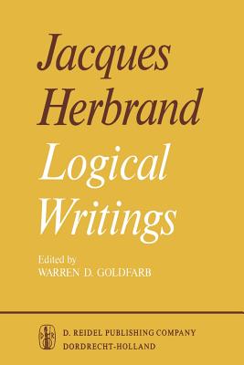 Logical Writings - Herbrand, J, and Goldfarb, Warren D (Editor), and Van Heijenoort, Jean (Translated by)