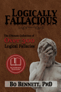 Logically Fallacious: The Ultimate Collection of Over 300 Logical Fallacies (Academic Edition)