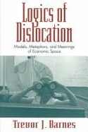 Logics of Dislocation: Models, Metaphors, and Meanings of Economic Space