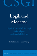 Logik Und Moderne: Hegels Wissenschaft Der Logik ALS Paradigma Moderner Subjektivit?t