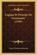 Logique Et Principe de Grammaire (1769)