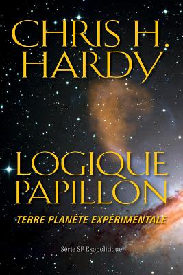 Logique Papillon: Terre Planete Experimentale - Hardy, Chris H