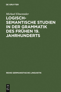 Logisch-semantische Studien in der Grammatik des fr?hen 19. Jahrhunderts