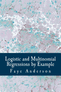 Logistic and Multinomial Regressions by Example: Hands on Approach Using R