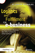 Logistics and Fulfillment for e-business: A Practical Guide to Mastering Back Office Functions for Online Commerce