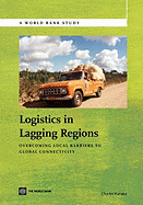Logistics in Lagging Regions: Overcoming Local Barriers to Global Connectivity