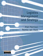 Logistics Management and Strategy - Harrison, Alan, and Van Hoek, Remko