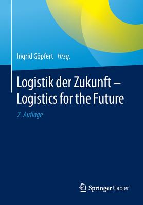 Logistik Der Zukunft - Logistics for the Future - Gopfert, Ingrid (Editor)