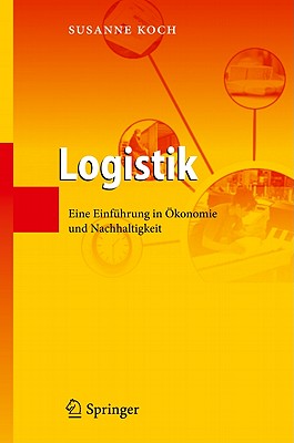 Logistik: Eine Einfuhrung in Okonomie Und Nachhaltigkeit - Koch, Susanne