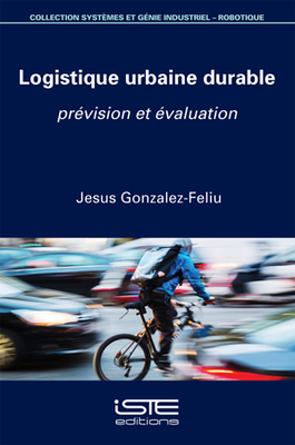 Logistique urbaine durable: Pr?vision et ?valuation - Gonzalez-Feliu, Jesus
