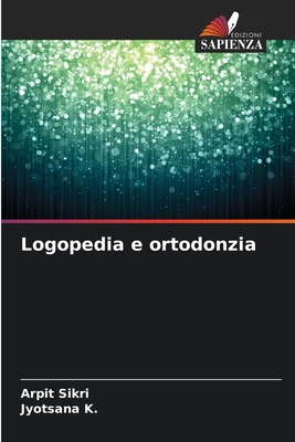 Logopedia e ortodonzia - Sikri, Arpit, and K, Jyotsana