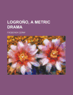 Logrono, a Metric Drama
