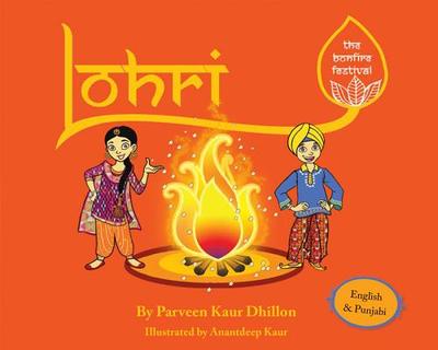 Lohri: The Bonfire Festival - Dhillon, Parveen Kaur, and Kaur, Anantdeep