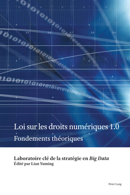 Loi Sur Les Droits Num?riques 1.0: Fondements Th?oriques - Lian, Yuming (Editor), and Ssap International