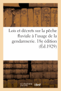 Lois Et Dcrets Sur La Pche Fluviale  l'Usage de la Gendarmerie, Annots Et Comments. 18e dition: Annote Et Mise  Jour Au 1er Juilllet 1926