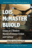 Lois Mcmaster Bujold: Essays on a Modern Master of Science Fiction and Fantasy