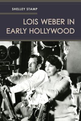 Lois Weber in Early Hollywood - Stamp, Shelley