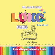 LOKO Bilingual Colouring Book: Who made the Fruits?