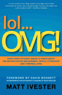 Lol...Omg!: What Every Student Needs to Know about Online Reputation Management, Digital Citizenship and Cyberbullying