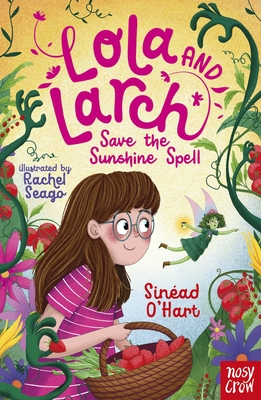 Lola and Larch Save the Sunshine Spell - O'Hart, Sinad