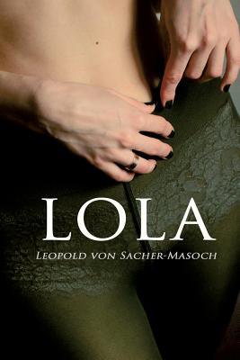 Lola: Geschichten von Liebe und Tod - Von Sacher-Masoch, Leopold