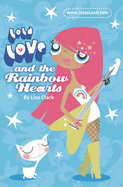 Lola Love and the Rainbow Hearts. by Lisa Clark - Clark, Lisa