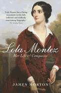 Lola Montez: Her life and conquests