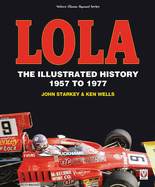 Lola: The Illustrated History 1957 to 1977