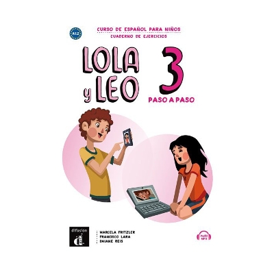 Lola y Leo paso a paso 3 - Cuaderno de ejercicios + audio MP3: A1.2 - Fritzler, Marcela, and Lara, Francisco, and Reis, Daiane