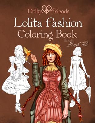 Lolita Fashion Coloring Book Dollys and Friends - Friends, Dollys and, and Tinli, Basak