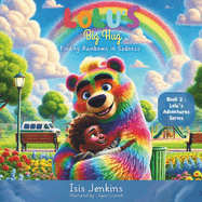 Lolu's Big Hug: Finding Rainbows in Sadness