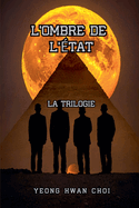 L'Ombre de l'?tat: La Trilogie